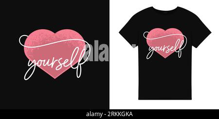 T shirt illustration with heart symbol and yourself word. typography illustration.T shirt graphic. Stock Vector