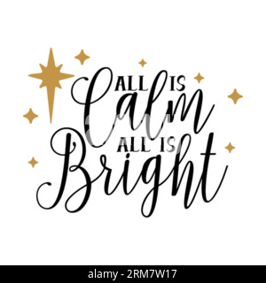 All is Calm All is Bright typography t-shirt design, tee print, t-shirt design, lettering t shirt design, Silhouette t shirt design, art, black, calli Stock Vector