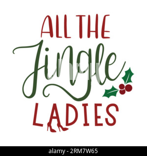 all the jingle ladies typography t-shirt design, tee print, t-shirt design, lettering t shirt design, Silhouette t shirt design, art, black, calligrap Stock Vector