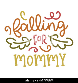 Falling for mommy typography t-shirt design, tee print, t-shirt design, lettering t shirt design, Silhouette t shirt design, art, black, calligraphy, Stock Vector