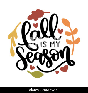 Fall is my season typography t-shirt design, tee print, t-shirt design, lettering t shirt design, Silhouette t shirt design, art, black, calligraphy, Stock Vector
