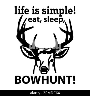 Lif is simple set, sleep bowhunt typography t-shirt design, tee print, t-shirt design, lettering t shirt design, Silhouette t shirt design, art, black Stock Vector