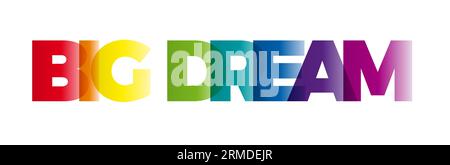 The word Big dream. Vector banner with the text colored rainbow. Stock Vector