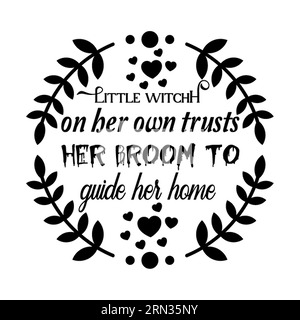 Little witchf on ber own trust her broom to guide her home, typography t shirt design, tee print, t-shirt design, lettering t shirt design, Silhouette Stock Vector