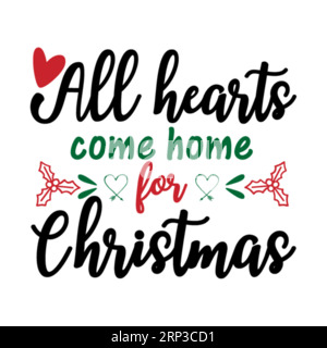 All hearts come home for christmas, Christmas Tee Print, Merry Christmas Vol-1, marry christmas typhography tshirt design, tee print, t-shirt design, Stock Vector