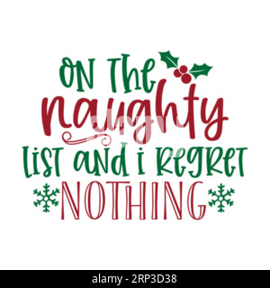On the naughty it is and i regret nothintg typography t shirt design, marry christmas typhography tshirt design, tee print, t-shirt design, christmas Stock Vector