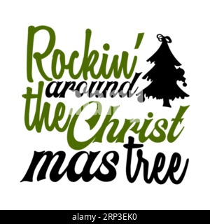 Rockin around the christmas tree typography t shirt design, marry christmas typhography tshirt design, tee print, t-shirt design, christmas Joy, jesus Stock Vector