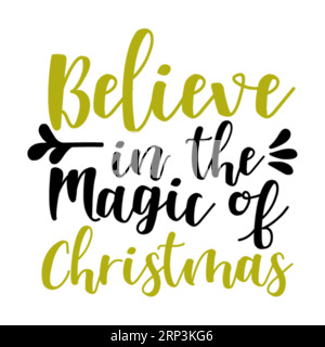 Believe in the magic of christmas, Christmas Tee Print, Merry Christmas, marry christmas typhography tshirt design, tee print, t-shirt design, christm Stock Vector
