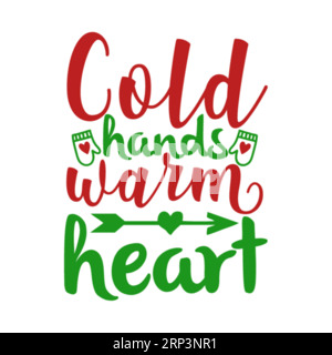 Cold hnds warm heart, Christmas Tee Print, Merry Christmas, christmas design, marry christmas typhography tshirt design, tee print, t-shirt design, ch Stock Vector