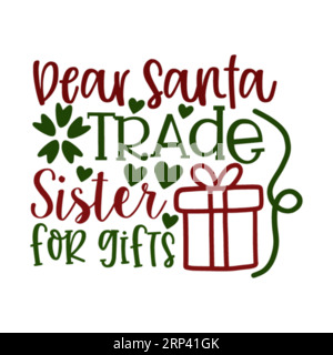 dear santa trade sister for gifts, Christmas Tee Print, Merry Christmas, marry christmas typhography tshirt design, tee print, t-shirt design, christm Stock Vector