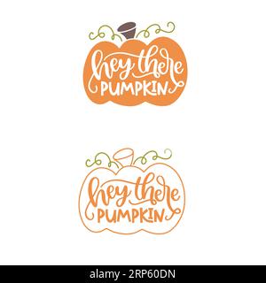 Hey there pumpkin ,typography t shirt design, tee print, t-shirt design, lettering t shirt design, Silhouette t shirt design Stock Vector