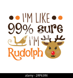 Im like sure Im Rudolph ,typography t shirt design, tee print, t-shirt design, lettering t shirt design, Silhouette t shirt design Stock Vector