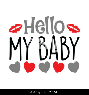 Hello my Baby ,typography t shirt design, tee print, t-shirt design, lettering t shirt design, Silhouette t shirt design Stock Vector