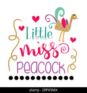 Little Miss Peacock ,typography t shirt design, tee print, t-shirt design, lettering t shirt design, Silhouette t shirt design Stock Vector