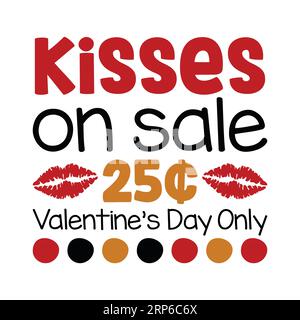 Kisses on sale cents Valentines Day Only ,typography t shirt design, tee print, t-shirt design, lettering t shirt design Stock Vector