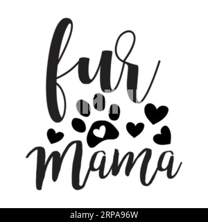 Fur mama, typography t shirt design, tee print, t-shirt design, Quotes svg, lettering t shirt design, Silhouette t shirt design Stock Vector