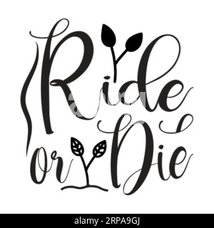Ride or die, typography t shirt design, tee print, t-shirt design, Quotes svg, lettering t shirt design, Silhouette t shirt design Stock Vector