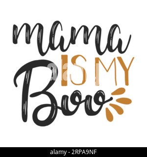 Mama is my boo, typography t shirt design, tee print, freebie SVG, t-shirt design, lettering t shirt design Stock Vector