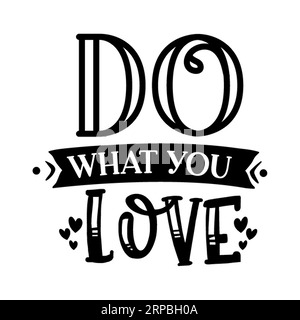 Do what you love typography t shirt design, tee print, calligraphy, lettering, t shirt designs, Silhouette t shirt design Stock Vector