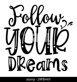 Follow Your Dreams typography t shirt design, tee print, calligraphy, lettering, t shirt designs, Silhouette t shirt design Stock Vector