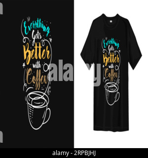 Everything gets better with coffee typography t shirt design, tee print, calligraphy, lettering, t shirt designs, Silhouette t shirt design Stock Vector