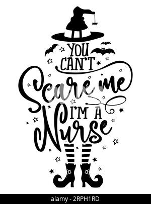 You can not Scare me, I am a Nurse - Halloween quote white background with broom, bats and witch hat. Good for t-shirt, mug, scrap booking, gift, prin Stock Vector
