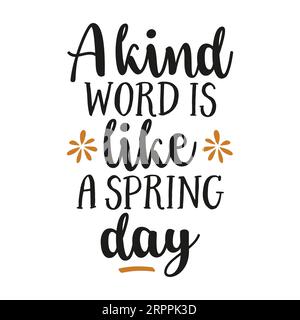 a kind word is like a spring day typography t shirt design, tee print, calligraphy, lettering, t shirt designs, Silhouette t shirt design Stock Vector