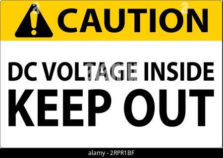 Caution Keep Out Sign, DC Voltage Inside Keep Out Stock Vector