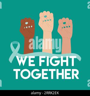 Ovarian and Cervical Cancer Awareness Month illustration. Teal cancer ribbon on raised diverse fists. We fight together phrase. Cancer prevention and Stock Vector