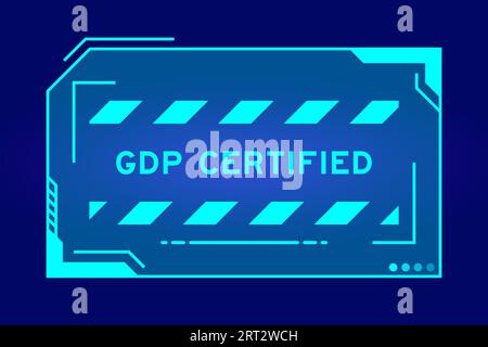 Blue color of futuristic hud banner that have word GDP (Good distribution practice) certified on user interface screen on black background Stock Vector