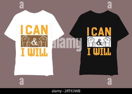 I Can And I Will inspirational quotes typography TShirt with fist power graphic. Success Quote Unique and Trendy typography T-Shirt greeting. Motivati Stock Vector