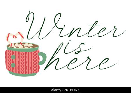 Winter is here lettering illustration isolated on white. Calligraphy caption and Mug with hot drink. FLat style Design for postcard, placard, poster, Stock Vector