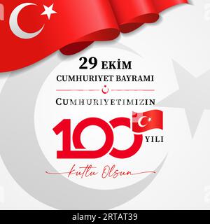 29 Ekim CUMHURIYET BAYRAMI 100 yili Kutlu olsun with 3d flag. Translation - October 29 Republic Day, 100 years of our Republic, Happy holiday Stock Vector