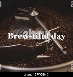 Brew tiful day text over coffee beans being processed in machine Stock Photo