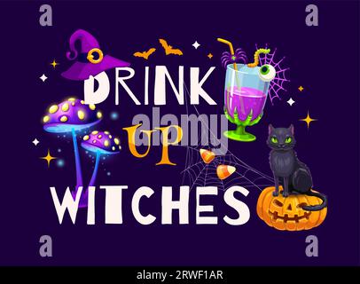 Halloween quote, Drink Up Witches with potion for horror night holiday, vector t-shirt print or poster. Halloween party quote with witch hat and mushrooms, scary pumpkin and black cat, bats and cobweb Stock Vector