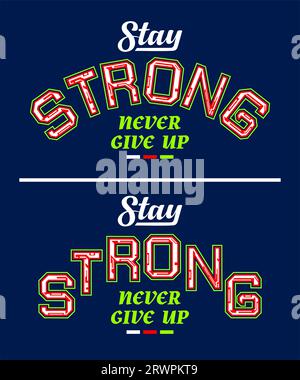 stromg,never give up, urban style, vintage college for t-shirt, posters, labels, etc. vector design Stock Vector