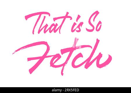 That Is So Fetch vector lettering Stock Vector