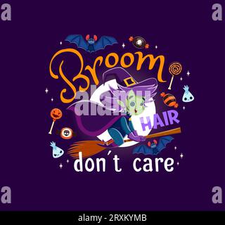 Broom hair do not care, halloween quote with cartoon vector mischievous witch flying on broomstick at full moon backdrop with bat, festive sweets and decorative typography. Funny lettering phrase Stock Vector