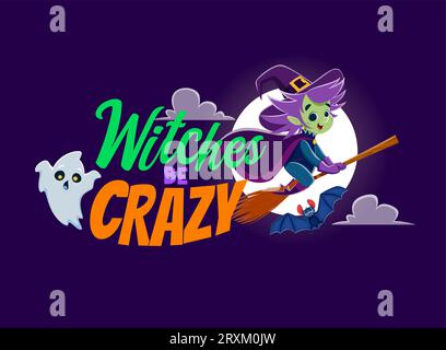 Witches be crazy, Halloween quote. Cartoon vector bewitching scene with a mischievous witch flying on broomstick at full moon backdrop and typography, perfect for halloween-themed designs and decor Stock Vector