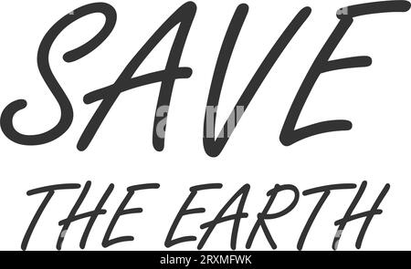 Save the Earth handwritten  lettering.  Lettering for poster, background, postcard, banner, window. Print on cup, bag, shirt. Vector illustration Stock Vector