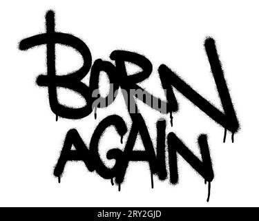 ''BORN AGAIN''. Motivational quote. Spray paint graffiti stencil. White background. Stock Vector