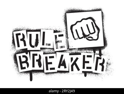 RULE BREAKER quote and fist. Spray paint graffiti stencil with copious leakage. A message for any personal or collective rebellion or dissatisfaction. Stock Vector