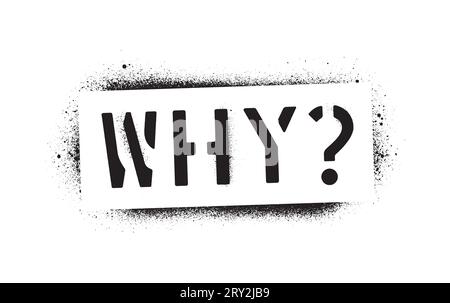 WHY?  question. Isolated black spray graffiti stencil. Stock Vector
