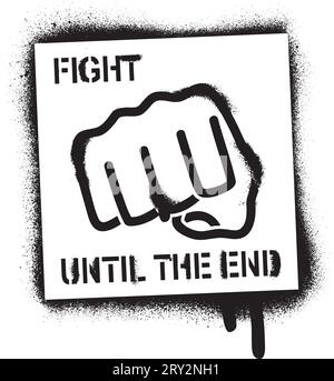 Illustration of the fist and quote ''Fight Until The End''. Sports and business motivational quote. Spray paint graffiti stencil. White background. Stock Vector