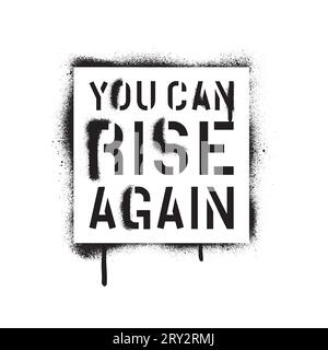 ''YOU CAN RISE AGAIN''. Motivational quote. Spray paint graffiti stencil. White background. Stock Vector