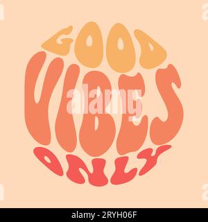 Hand written lettering Good Vibes Only. Retro style, 70s poster, vector slogan, groovy Stock Vector
