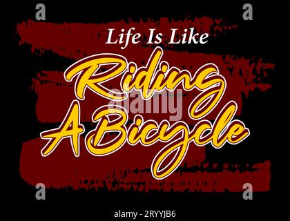 Life is like riding a bicycle, short phrases motivational Hand drawn design, slogan t-shirt, posters, labels, etc. Stock Vector