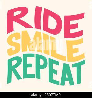 Ride Smile Repeat lettering design.  Vector design illustration for web, t-shirt design, other graphic design use Stock Vector