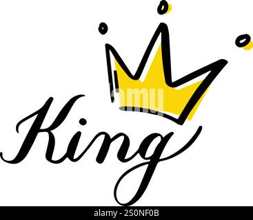 Hand drawn illustration featuring a stylized yellow crown above the word King in elegant black script, symbolizing royalty, power, and leadership Stock Vector