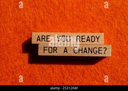 Are you ready for a change message written on wooden blocks with orange background. Conceptual are you ready for a change symbol. Copy space. Stock Photo